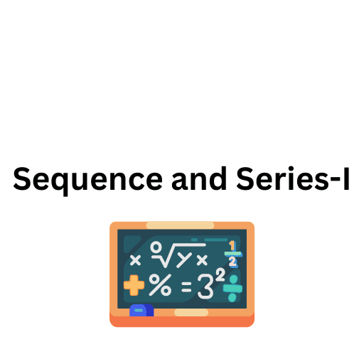 Sequence and Series-I